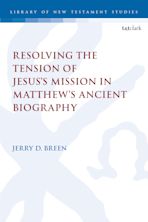 Resolving the Tension of Jesus's Mission in Matthew's Ancient Biography cover