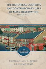The Historical Contexts and Contemporary Uses of Mass-Observation cover