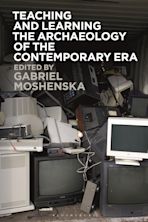 Teaching and Learning the Archaeology of the Contemporary Era cover