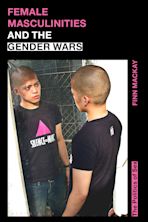 Female Masculinities and the Gender Wars cover
