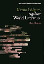 Kazuo Ishiguro Against World Literature cover