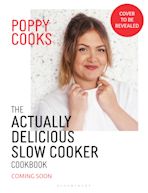 Poppy Cooks: The Actually Delicious Slow Cooker Cookbook cover